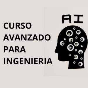 Curso Avanzado - Inteligencia Artificial Para Ingeniería (Asincronico)